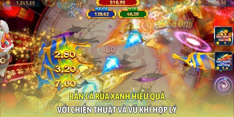 Bắn cá rùa xanh hiệu quả với chiến thuật và vũ khí hợp lý