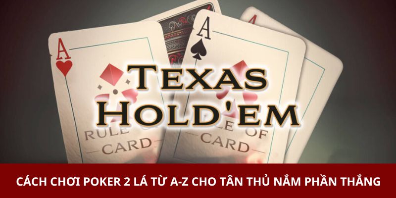 Cách chơi poker 2 lá