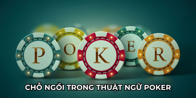 Chỗ ngồi trong thuật ngữ Poker
