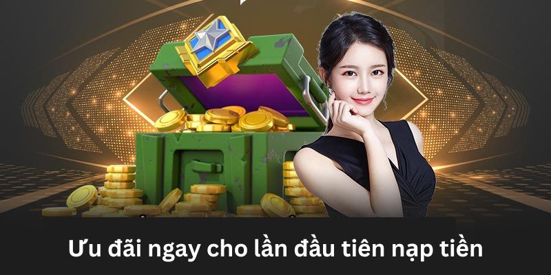 Ưu đãi khủng dành cho hội viên mới giao dịch lần đầu