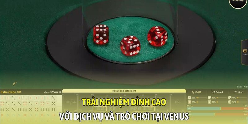 Trải nghiệm đỉnh cao với dịch vụ và trò chơi tại Venus